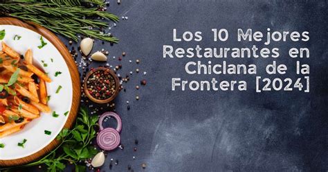 LOS 10 MEJORES restaurantes en Chiclana de la Frontera (2024 ...